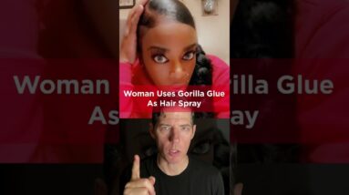 WOMAN USES GORILLA GLUE AS HAIR SPRAY - ER SAID THEY CANT HELP