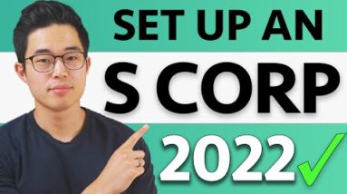 How to Set Up an S Corp Step-By-Step for FREE (2022 Guide)