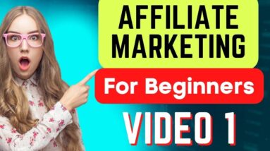 How To Start Affiliate Marketing For Beginners - Overview (Video 1) - Easy Affiliate Marketing